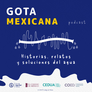 Podcast – El agua en zonas rurales (El Colmex)