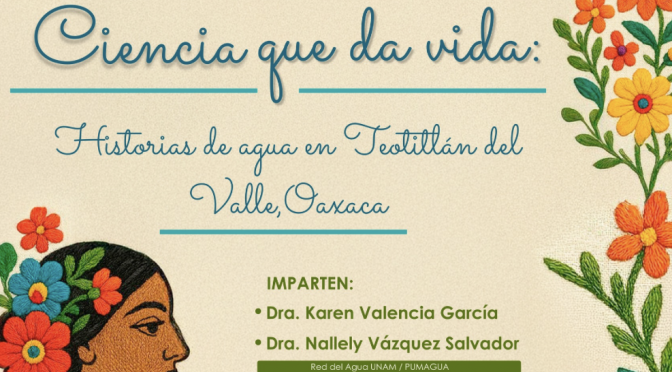 Ciencia que da vida: Historias de agua en Teotitlán del Valle, Oaxaca (Pumagua)