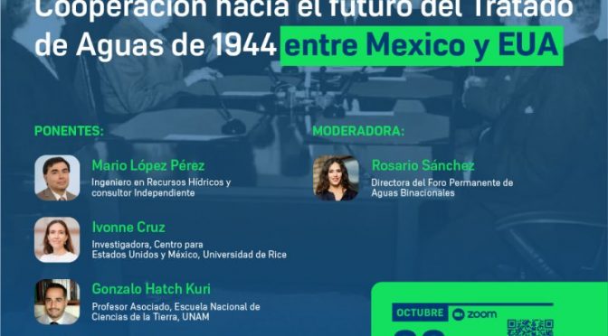 Explorando Nuevos Mecanismos de Cooperación hacia el futuro del Tratado de Aguas de 1944 entre México y EUA. (Foro Permanente de Aguas Binacionales)
