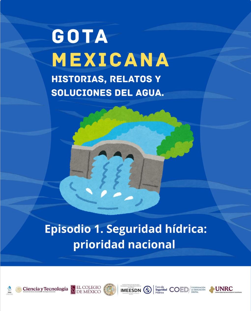 Podcast: Episodio 1. Seguridad hídrica: prioridad nacional (Gota Mexicana)
