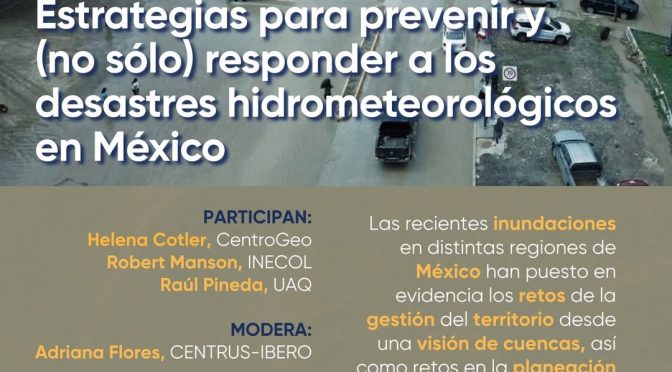 Seminario – Estrategias para prevenir (y no sólo responder) a los desastres hidrometeorológicos en México (SUSMAI)