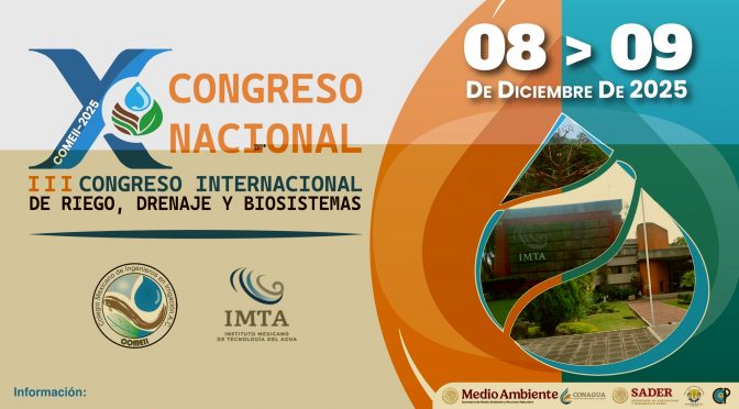 X Congreso Nacional y III Congreso Internacional de Riego, Drenaje y Biosistemas. (IMTA)