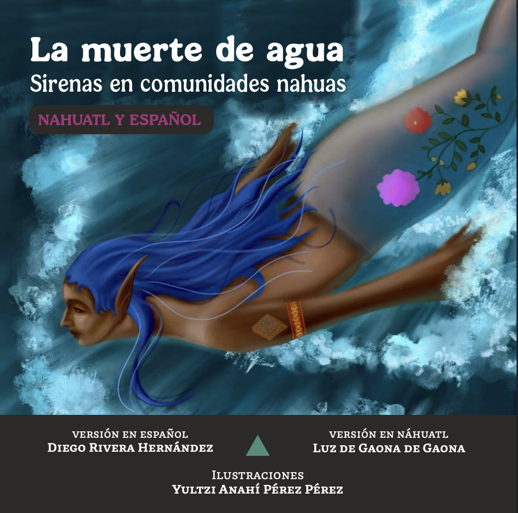 La muerte de agua: Sirenas en comunidades nahuas (INPI)