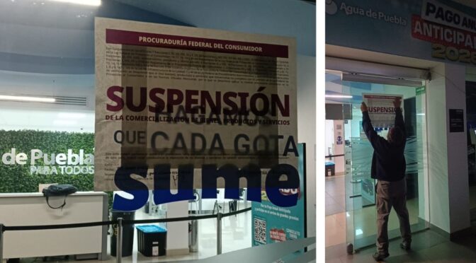 Puebla-Profeco suspende a Agua de Puebla por ocultar tarifas y usar publicidad engañosa ( La Jornada de Oriente)