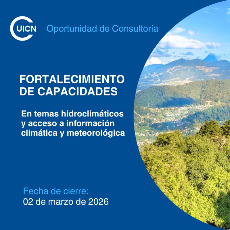 Vacante-Fortalecimiento de capacidades en temas hidroclimáticos y acceso a información climática y meteorológica (UICN)
