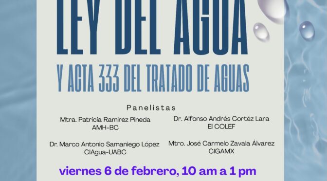 Diálogo Ciudadano: Ley del Agua y Acta 333 del Tratado de Aguas (Consejo Ciudadano BC)