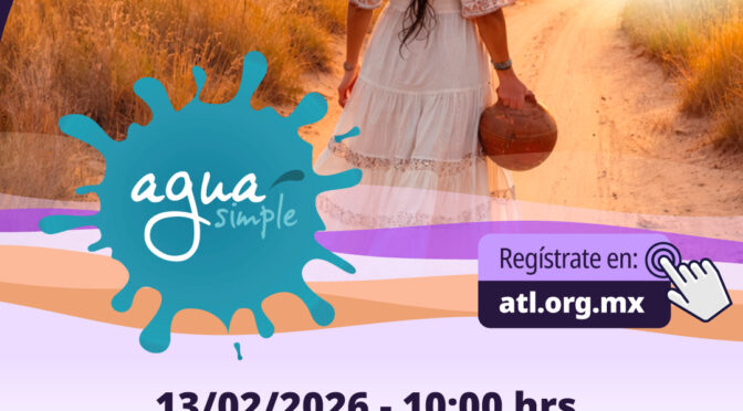 Conversatorio con Agua Simple: Agua y mujer, experiencias con participantes de México, Brasil y Colombia (IMTA)