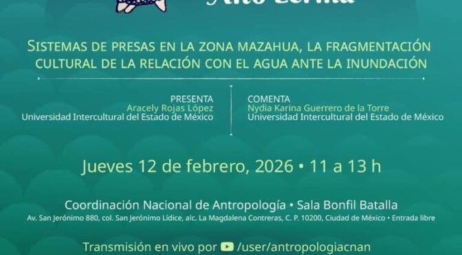 Seminario Permanente de Historia, Cultura y Patrimonio de la Región Lacustre del Alto Lerma (Universidad Intercultural del Estado de México, INAH y Secretaría de Cultura)