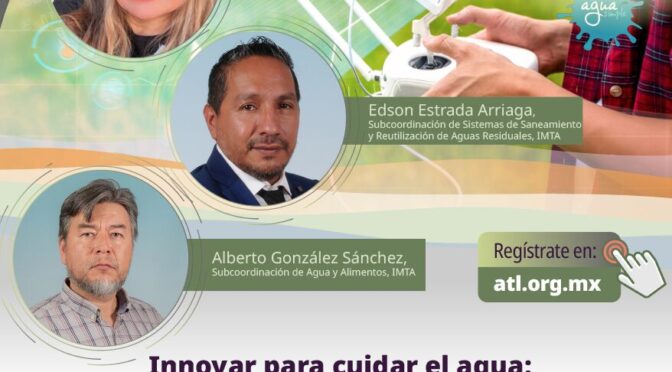 Conversatorio en Línea – Innovar para Cuidar el Agua: tecnologías que están cambiándolo todo (Cátedra UNESCO-IMTA)