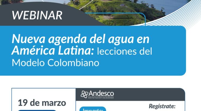 Nueva agenda del agua en América Latina: lecciones del Modelo Colombiano (Andesco)