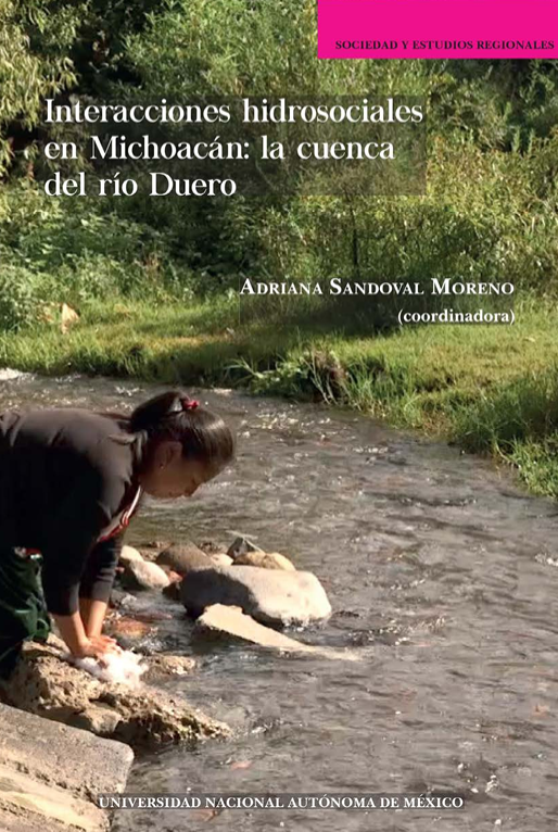 Interacciones hidrosociales en Michoacán: La Cuenca del Río Duero (Repositorio Universitario de la Unidad Académica de Estudios Regionales, Coordinación de Humanidades UNAM)