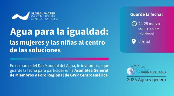 Agua para la igualdad: las mujeres y las niñas al centro de las soluciones (Global Water Partnership Central America))