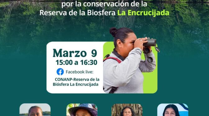 Conversatorio: Mujeres en la conservación de la Reserva de la Biosfera La Encrucijada (Comité de Género de la Reserva de la Biosfera La Encrucijada)
