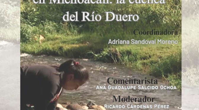 Interacciones hidrosociales en Michoacán: la cuenca del Río Duero (UNAM, UAER)