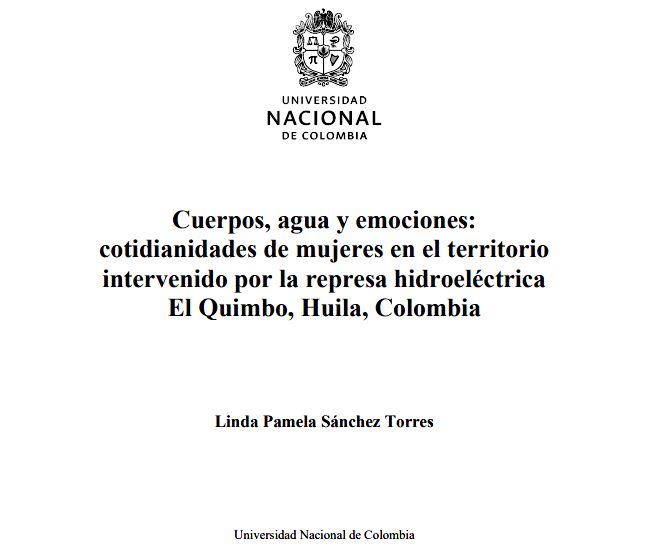 Cuerpos, agua y emociones: cotidianidades de mujeres en el territorio intervenido por la represa hidroeléctrica El Quimbo, Huila, Colombia (Universidad Nacional de Colombia)