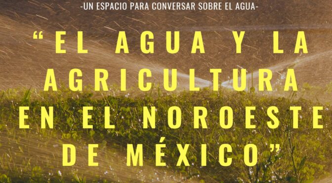 Seminario : El agua y la agricultura en el noroeste de México (Universidad Autónoma de Baja California Sur)