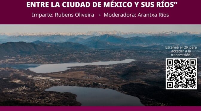 La urbe que hizo un valle. Las interacciones entre la Ciudad de México y sus ríos (UNAM-IHH)