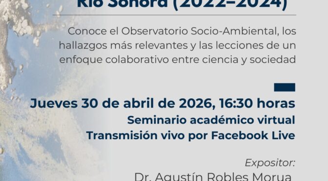 Lecciones aprendidas del PRONACES “Agentes Tóxicos en el Río Sonora (2022–2024)” (El Colegio de Sonora)