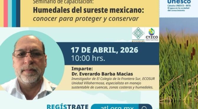 Humedales del sureste mexicano: conocer para proteger y conservar (Instituto Mexicano de Tecnología del Agua IMTA)