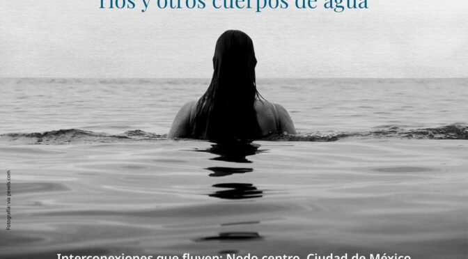 Encuentro: Mujeres diversas, ríos y otros cuerpos de agua (INAH)