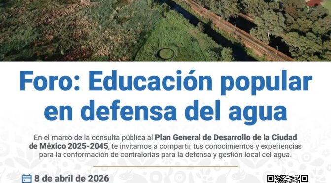 Foro: Educación Popular en defensa de Agua (Secretaría de Educación, Ciencia, Tecnología e Innovación de la CDMX)