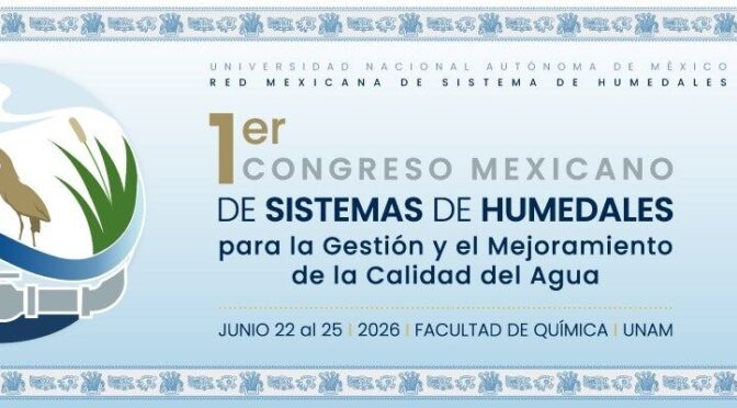 1er Congreso Mexicano de Sistemas de Humedales (Red del agua UNAM)