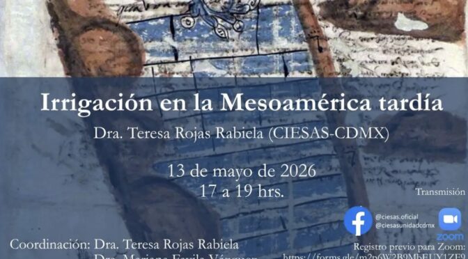 Conferencia: Irrigación en la América tardía (CIESAS)