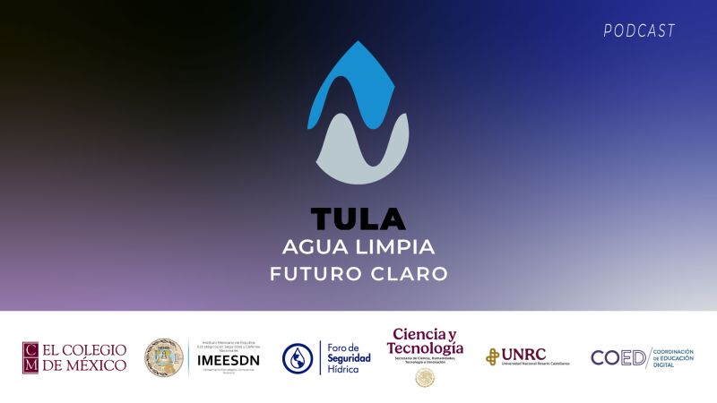 Podcast – Historia de la contaminación de la cuenca de Tula (El Colegio de México)