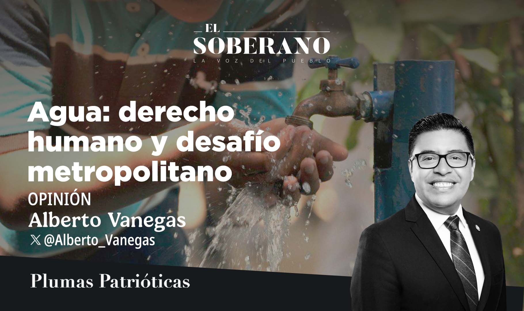 México-Agua: derecho humano y desafío metropolitano (El Soberano)