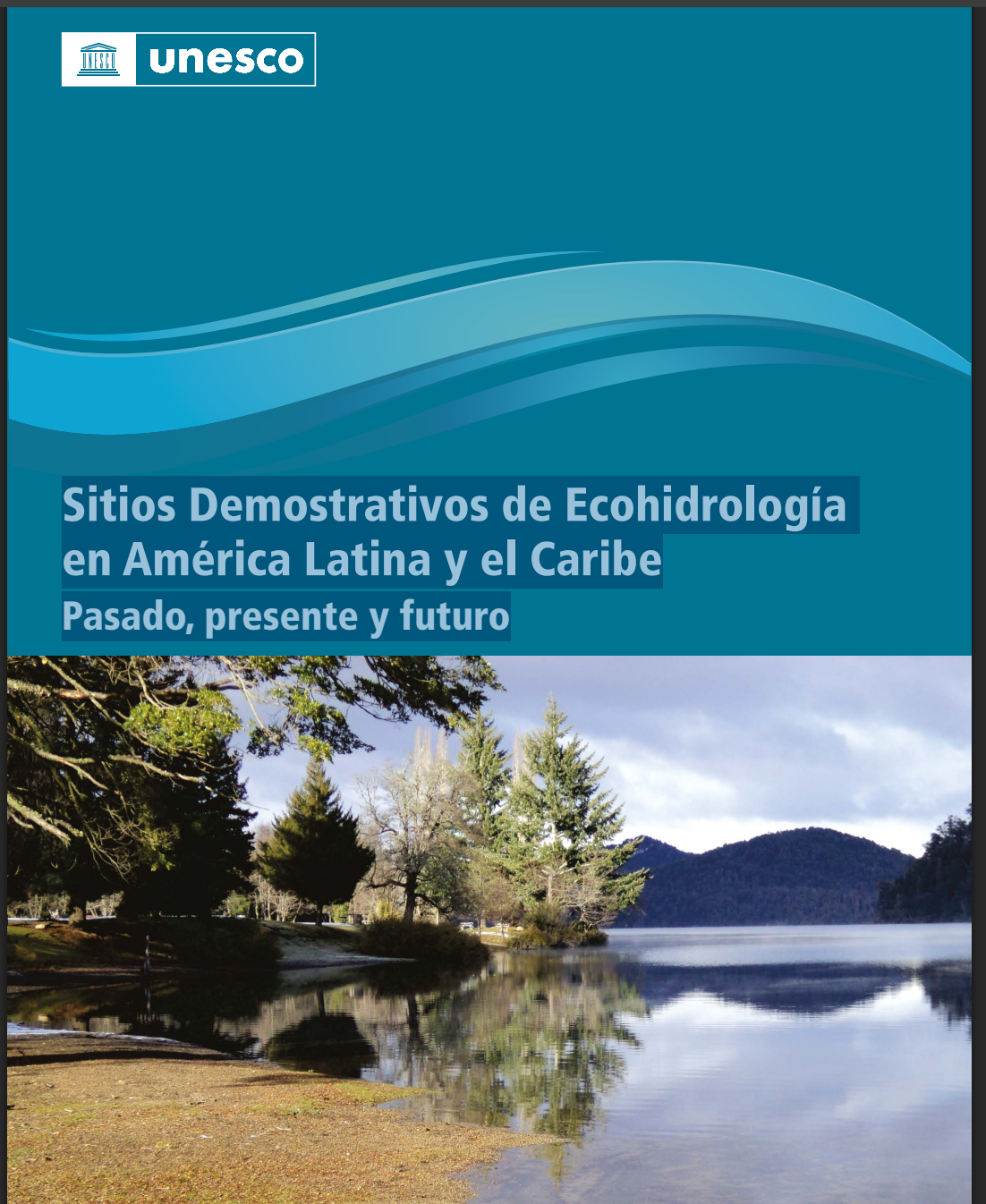 Sitios Demostrativos de Ecohidrología en América Latina y el Caribe Pasado, presente y futuro