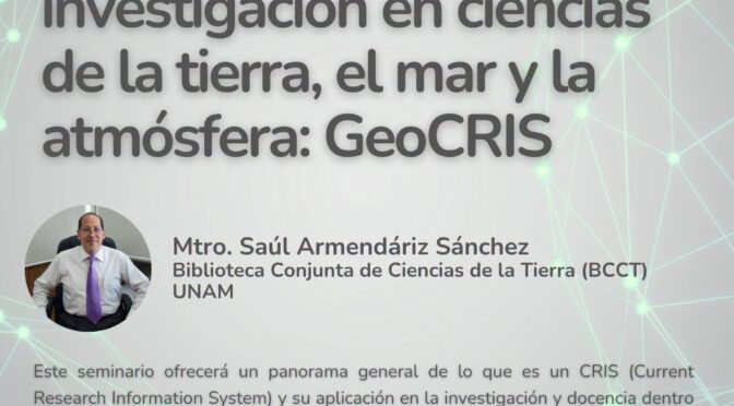 Sistema de gestión de la investigación en ciencias de la tierra, el mar y la atmósfera: GeoCRIS (ICML – UNAM)