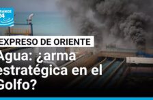 Medio Oriente–El agua como arma, la nueva batalla geopolítica en Medio Oriente (France 24)