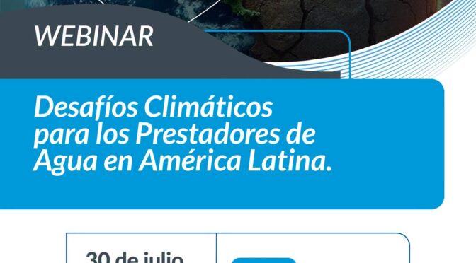 Webinar: Desafíos Climáticos para los Prestadores de Agua en América Latina (ANEAS de México A.C.)