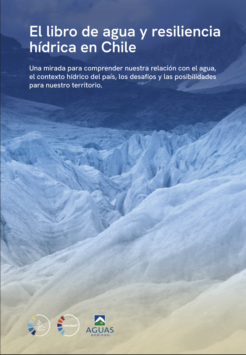 Libro: Agua y resiliencia hídrica en Chile (Uno Punto Cinco ONG)