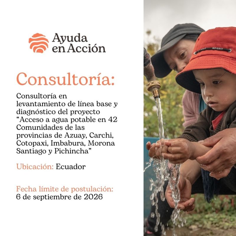 Vacante – Consultor para el levantamiento de línea base y diagnóstico del proyecto “Acceso a agua potable en 42 Comunidades” (Ayuda en Acción Ecuador)