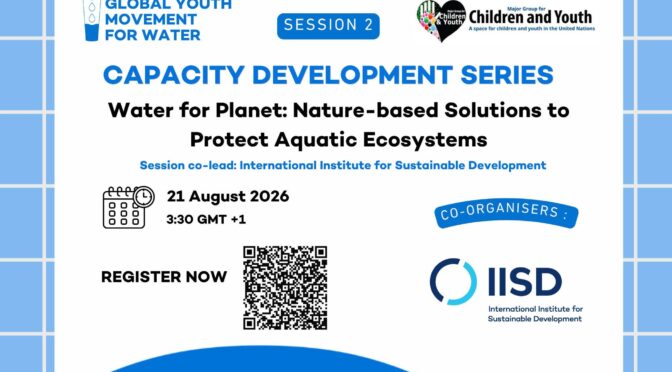 Sesión 2: Water for Planet: Nature-based Solutions to Protect Aquatic Ecosystems (Global Youth Movement for Water)
