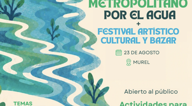Foro : Metropolitano por el Agua en la Comarca Lagunera + 3er Festival Artístico Cultural y Bazar (El Canto al Agua)
