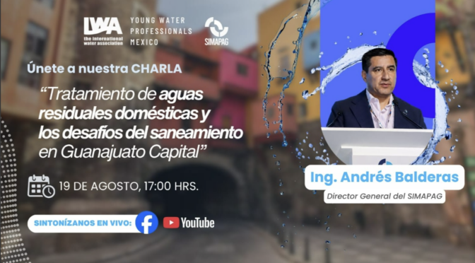 Charla: Tratamiento de aguas residuales domésticas y los desafíos del saneamiento en Guanajuato Capital (YWP México)