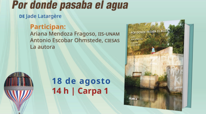 Presentación:  Por donde pasaba el agua (CEMCA)