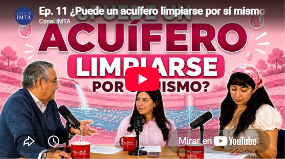 Episodio 11. ¿Puede un acuífero limpiarse por sí mismo? (IMTA)