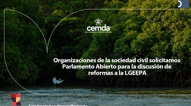 México-Organizaciones de la sociedad civil solicitamos Parlamento Abierto para la discusión de reformas a la LGEEPA (CEMDA)