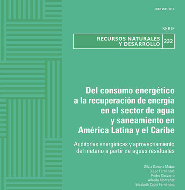 Del consumo energético a la recuperación de energía en el sector de agua y saneamiento en América Latina y el Caribe: auditorías energéticas y aprovechamiento del metano a partir de aguas residuales